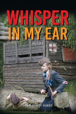 Whisper In My Ear - Volume 2 of 3 - John Henry Hardy - cover