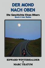 Der Mond Nach Oben: Die Geschichte Eines Bikers (Buch 4 Der Reihe)
