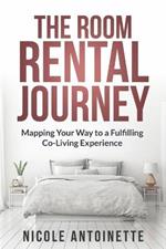 The Room Rental Journey: Mapping Your Way To A Fulfilling Co-Living Experience