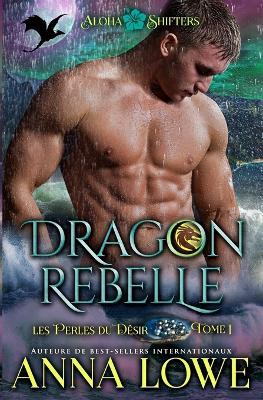 Dragon rebelle - Anna Lowe - cover