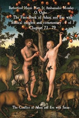 The First Book of Adam and Eve with biblical insights and commentary - 7 of 7 Chapters 73 - 79: The Conflict of Adam and Eve with Satan - Rutherford Hayes Platt,Ambassador Monday Ogbe,Midas Touch Gems - cover