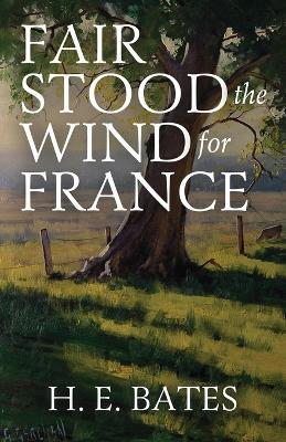 Fair Stood the Wind for France - H E Bates - cover