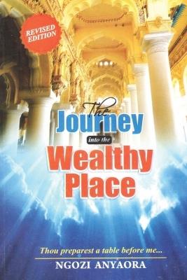 The Journey Into the Wealthy Place - Ngozi Anyaora,Lafamcall Endtimes,Lambert Okafor - cover