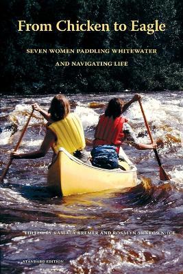 From Chicken to Eagle: Seven Women Paddling Whitewater and Navigating Life (Standard Edition) - cover