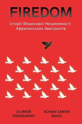 Firedom: &#1030;&#1089;&#1090;&#1086;&#1088;&#1110;&#1111; &#1060;&#1110;&#1085;&#1072;&#1085;&#1089;&#1086;&#1074;&#1086;&#1111; &#1053;&#1077;&#1079;&#1072;&#1083;&#1077;&#1078;&#1085;&#1086;&#1089;&#1090;&#1110; &#1040;&#1092;&#1088;&#1080;&#1082;&#1072;&#1085;& - Olumide Ogunsanwo,Achani Samon Biaou - cover