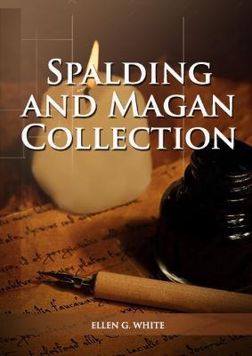 Spalding And Magan Collection: Large Print Unpublished Testimonies Edition, Country living Counsels, 1844 made simple, counsels to the adventist pioneers - Ellen G White - cover