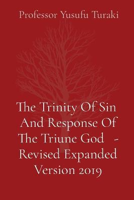 The Trinity Of Sin And Response Of The Triune God - Revised Expanded Version 2019 - Yusufu Turaki - cover