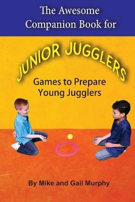 The Awesome Companion Book for Junior Juggling - Gail Murphy,Mike Murphy - cover