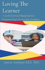 Loving The Learner: A Tech-Forward Blueprint For Empowering Low-Income Students