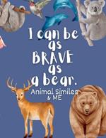 I Can Be as Brave as a Bear: Animal Similes and Me