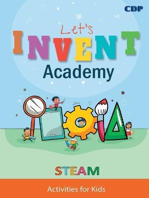 Let's Invent Academy: STEAM Activities for Kids - Cecile Dean,Charles Johnson - cover