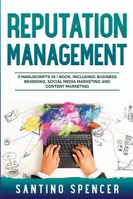 Reputation Management: 3-in-1 Guide to Master Business Communication, Brand Marketing, GMB & Online Reputation Management - Santino Spencer - cover