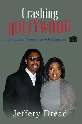 Crashing Hollywood- Fais semblant jusqu'à ce tu le Captures - Jeffery Dread - cover