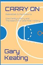 Carry on: Basketball & Parkinson's: One Family's Story and The Search for One Final Victory