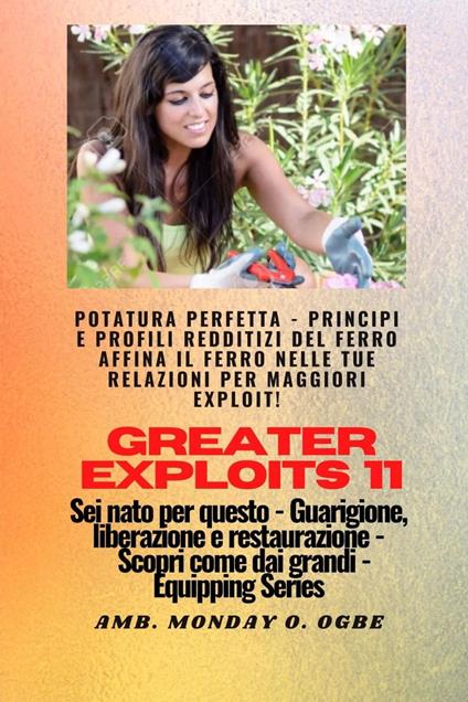 Greater Exploits - 11 - Potatura perfetta - Ambassador Monday O. Ogbe - ebook