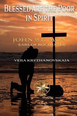 Blessed are the Poor in Spirit - Vera Kryzhanovskaia,The Spi John W Earl of Rochester - cover