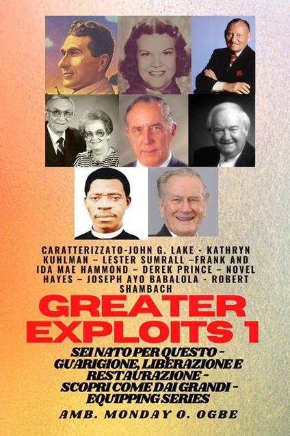 Grands Exploits - 1 - Con - John G. Lake,Kathryn Kuhlman,Ambassador Monday O. Ogbe - ebook