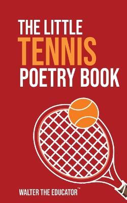 The Little Tennis Poetry Book - Walter the Educator - cover