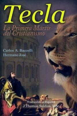 Tecla: La primera mártir del Cristianismo - Carlos a Baccelli,Por El Espíritu Hermano José - cover
