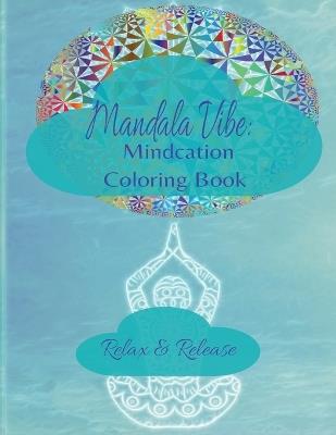 Mandala Vibe: Mindcation Coloring Book - Kandice Merrick - cover