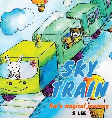 Sky Train: Kai's Magical Journey - S Lee - cover