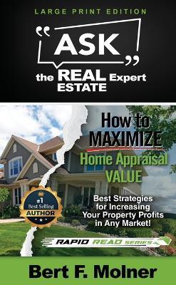 How to MAXIMIZE Your Home Appraisal Value - Ask the Real Estate Expert - Bert F Molner - cover