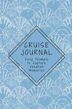 Cruise Journal with Daily Prompts to Capture Vacation Memories: A Keepsake Trip Diary for Adults and Teens