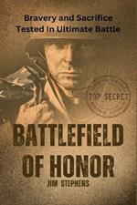 Battlefield of Honor: Bravery and Sacrifice Tested In Ultimate Battle (Large Print Edition)