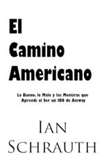 El Camino Americano: Lo Bueno, lo Malo y las Mentiras que Aprendí al Ser un IBO de Amway