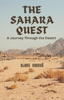 The Sahara Quest: A Journey Through the Desert - Blake Hudson - cover