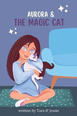 Aurora & the Magic Cat - Jessie Johnson,Tara Johnson - cover