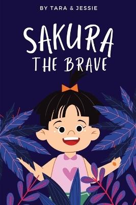 Sakura the Brave - Jessie Johnson,Tara Johnson - cover