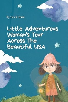 Little Adventurous Woman Tour across the Beautiful USA - Jessie Johnson,Tara Johnson - cover