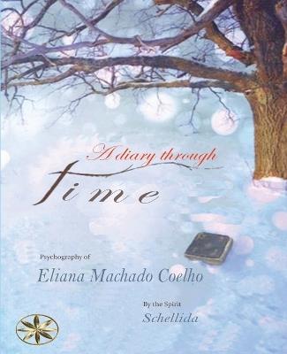 A Diary Through Time - Eliana Machado Coelho,The Spirit Schellida - cover