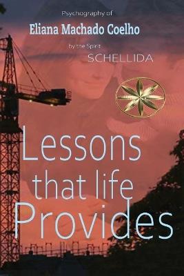 Lessons That Life Provides - Eliana Machado Coelho,The Spirit Schellida - cover