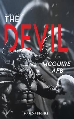In Search of the Devil on McGuire Air Force Base - Marlon Beavers - cover