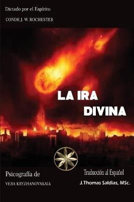 La Ira Divina - Vera Kryzhanovskaia,Por El Espíritu Conde J W Rochester - cover