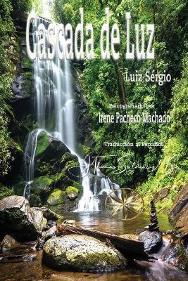 Cascada de Luz - Irene Pacheco Machado,Por El Espíritu Luiz Sérgio - cover