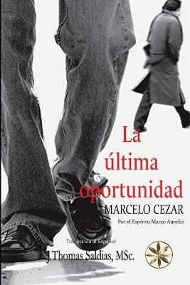 La Última Oportunidad - Marcelo Cezar,Por El Espíritu Marco Aurélio - cover