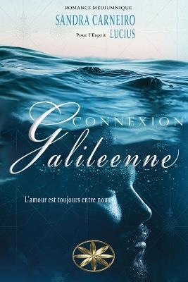 Connexion Galileenne: L'amour est toujours entre nous - Sandra Carneiro,Pour L'Esprit Lucius - cover