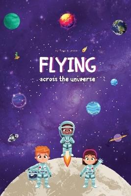 Flying across the Universe - Jessie Johnson,Tara Johnson - cover