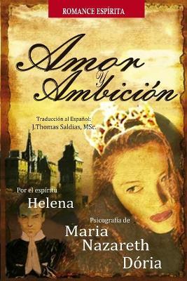 Amor y Ambición - Maria Nazareth Dória,Romance Por El Espíritu Helena - cover