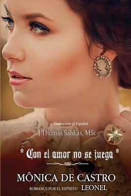 Con el Amor no se Juega - Mônica de Castro,Por El Espíritu Leonel - cover