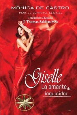 Giselle, la amante del inquisidor - Mônica de Castro,Por El Espíritu Leonel - cover