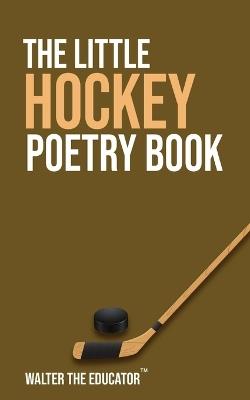 The Little Hockey Poetry Book - Walter the Educator - cover
