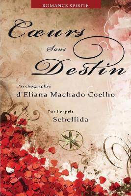 Coeurs Sans Destin - Eliana Machado Coelho,Par L'Esprit Schellida - cover