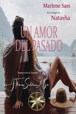 Un Amor del Pasado - Marlene Saes,Por El Espíritu Natasha - cover