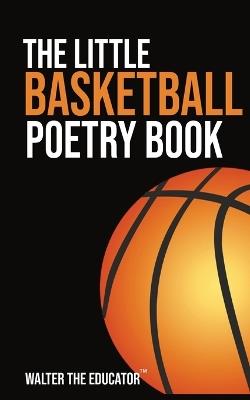The Little Basketball Poetry Book - Walter the Educator - cover
