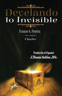 Develando lo Invisible - Yvonne A Pereira,Por El Espíritu Charles - cover