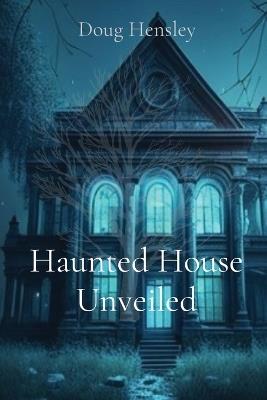 Haunted House Unveiled - Doug Hensley,Jordan Hensley - cover